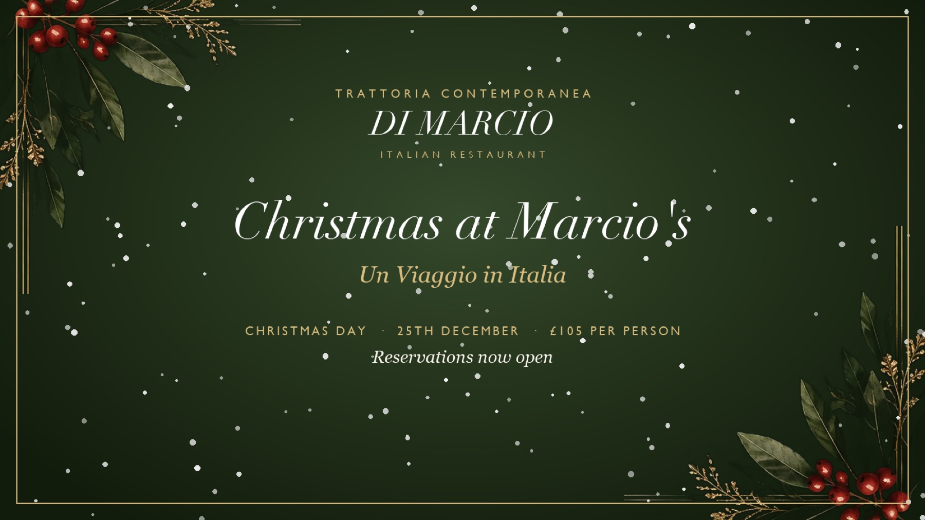 The Christmas at Marcio’s poster: Trattoria Contemporanea, Di Marcio, Italian Restaurant. Christmas at Marcio’s. Un Viaggio in Italia. Christmas Day, 25th December, £105 per person. Reservations now open.